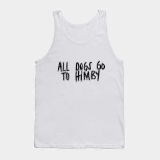 all dogs go to himby Tank Top